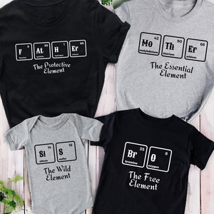 Elements Family Matching Shirts, Mother Dad Baby Shirt, Family Gift Tee, Funny Family Shirt, Family Birthday Gift, New Baby Shirt, Sis Shirt