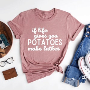 If Life Gives You Potatoes Make Latkes Shirt, Hanukkah Shirts, Jewish T-Shirt, Jewish Holiday Tee, Happy Hanukkah T-Shirts, Hanukkah Gift image 2