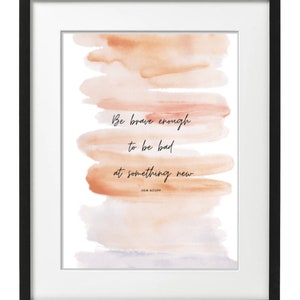Be Brave Enough to Be Bad at Something New - Digital Print; Wall Art ...