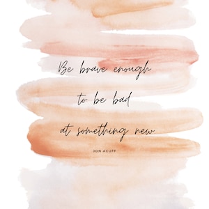 Be Brave Enough to Be Bad at Something New - Digital Print; Wall Art ...