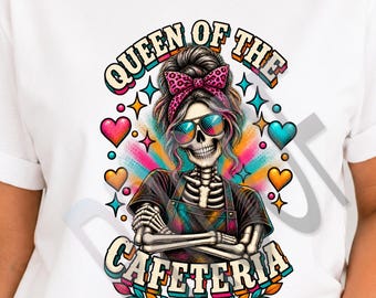 Lunch Lady PNG Queen of the Cafeteria, Colorful Skeleton Clipart, School Staff Shirt Design