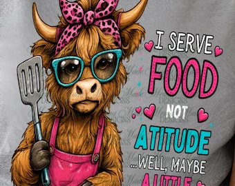 Sassy Highland Cow Lunch Lady Shirt Design (Digital Download)I Serve Food Not Attitude PNG |
