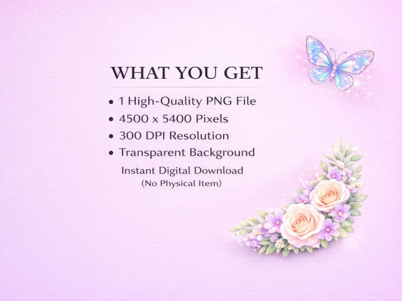 Puede incluir: Gr&aacute;fico de descarga digital con fondo lila claro. El texto "WHAT YOU GET" est&aacute; en la parte superior, seguido de detalles sobre el archivo PNG, incluida la resoluci&oacute;n y un fondo transparente. Tambi&eacute;n se presenta una mariposa y un arreglo floral en acuarela.