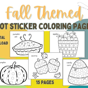 May include: A set of 15 printable fall-themed dot sticker coloring pages. The pages feature images of a pumpkin pie, a basket of apples, acorns, a pumpkin, and a candy corn. The pages are designed for children to color using dot stickers.