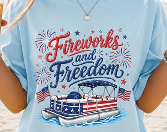 Fireworks and Freedom Shirt Patriotic 4th of July Flag T-Shirt Red White and Blue Pontoon Boat T-Shirt Independence Day Tee Fourth of July