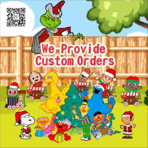 May include: A colorful Christmas scene with characters from Sesame Street and other popular children's shows. The Grinch is peeking over a wooden fence with the text "We Provide Custom Orders".