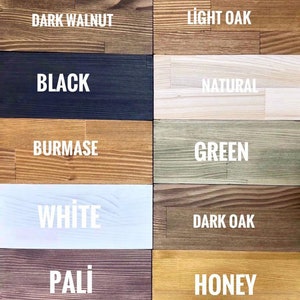 May include: Wood stain color chart with 10 different wood stain colors. The colors are: Dark Walnut, Light Oak, Black, Natural, Burmase, Green, White, Dark Oak, Pali, and Honey.