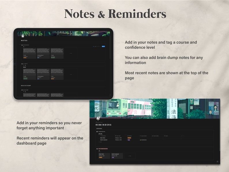 May include: A screenshot of a computer screen displaying a dark-themed app with two sections: "Notes" and "Reminders". The "Notes" section features a list of notes with titles and text. The "Reminders" section shows a list of reminders with titles, dates, and times. The text on the screen reads "Add in your notes and tag a course and confidence level", "You can also add brain dump notes for any information", "Most recent notes are shown at the top of the page", "Add in your reminders so you never forget anything important", and "Recent reminders will appear on the dashboard page".