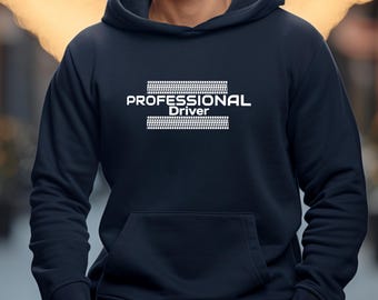 Professional Driver Hoodie: Trucker Gift, Car Enthusiast Apparel