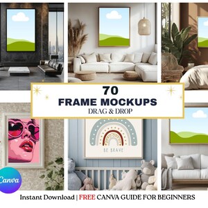 May include: A composite image showcasing various framed art mockups in different interior settings. The image includes text that reads "70 FRAME MOCKUPS DRAG & DROP" and "BE BRAVE". The Canva logo is also visible, along with the text "Instant Download | FREE CANVA GUIDE FOR BEGINNERS".
