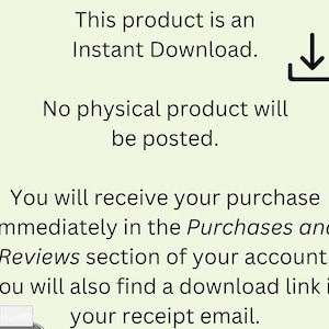 May include: This product is an Instant Download. No physical product will be posted. You will receive your purchase immediately in the Purchases and Reviews section of your account. You will also find a download link in your receipt email.