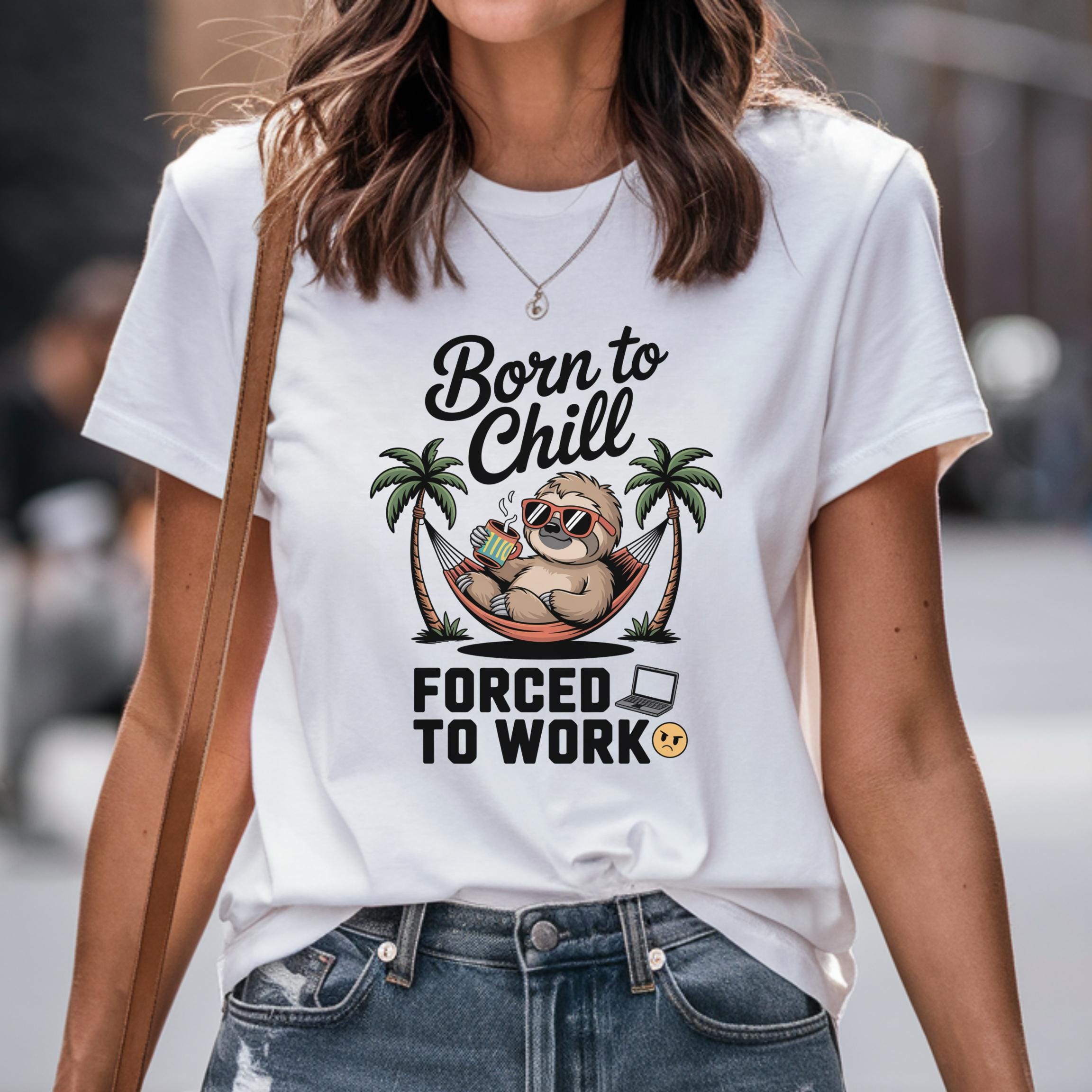 Funny Meme Shirt Born to Chill Forced to Work Sloth Shirt Work-from-Home Tee Office Humor Gift For Coworker Friend Husband Boyfriend Son