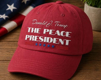 Donald Trump “The Peace President” Embroidered Hat: MAGA Supporter Cap