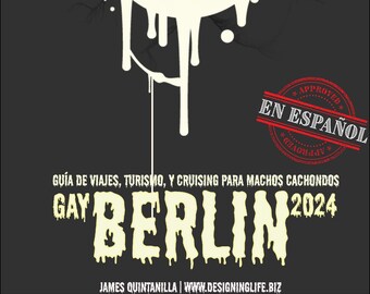 Guía de Gay Berlin y Turismo 2024 (Digital) | El Regalo Perfecto Para el Hombre Gay (En Español)