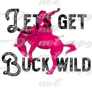 Western Lets Get Buck Wild Hot Pink Bucking Bronk PNG Digital Download Sublimation File