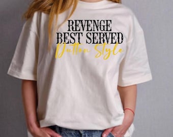 Revenge Best Served Dutton Style Yellowstone Digital Design Download PNG Sublimation File