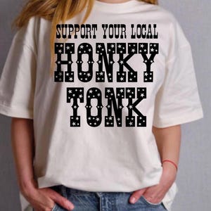 Support Your Local Honky Tonk PNG Digital Download Sublimation File
