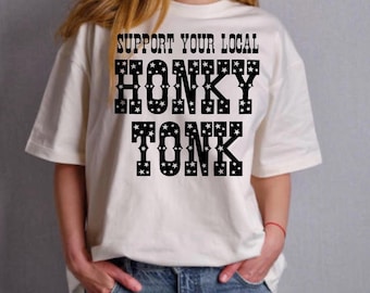 Support Your Local Honky Tonk PNG Digital Download Sublimation File