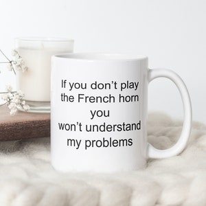 French Horn Coffee Mug, French Horn Mug, Funny Band Gift, Funny Mugs With Quotes, Ceramic Coffee Mug, Mugs Ceramic Coffee Mug, Coffee Mug