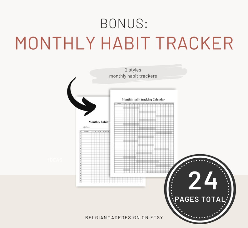 May include: Two printable monthly habit tracker pages in black and white. The text "BONUS: MONTHLY HABIT TRACKER" is at the top of the image. The text "2 styles monthly habit trackers" is in a white box with a red outline. The text "Monthly habit tracking Calendar" is at the top of one of the pages. The text "24 PAGES TOTAL" is in a circle with a black outline.