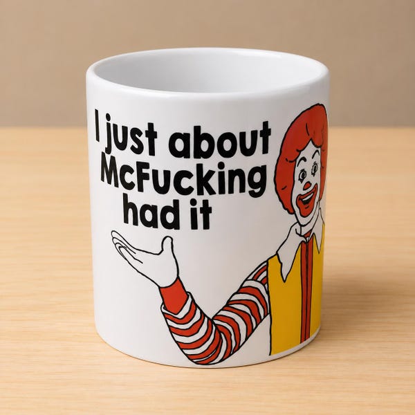 McF***ing Had It Funny Coffee Mug 11 oz Sarcastic Clown Humor Cup
