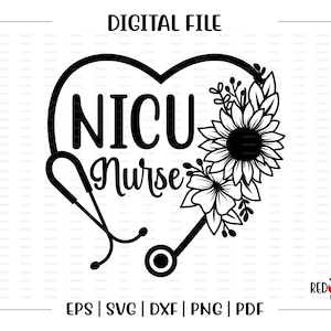 NICU Nurse svg, Nurse svg, NICU Nurse, Stethoscope, NICU, Nurse, Heart, Flowers, svg, dxf,eps,png,pdf sublimation, design, clipart, cut file