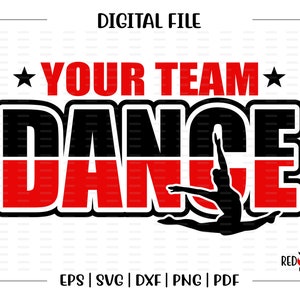 Custom, Personalized, Dance svg, Dance, Dancer, Team, Mom, Grandma, Sister, Dad, svg, dxf, eps, png, pdf, sublimation