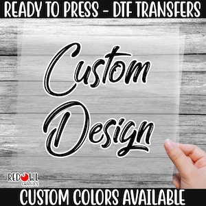 Ready To Press, Custom DTF Transfer, Custom Design, Heat Transfer, Direct To Film, Custom Transfers