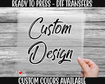 Ready To Press, Custom DTF Transfer, Custom Design, Heat Transfer, Direct To Film, Custom Transfers