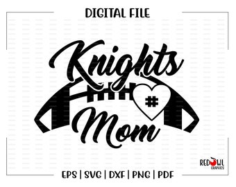 Football Mom svg, Football Mom, Knight, Knights, Football, Mom, svg, dxf, eps, png, pdf, sublimation, cut file, htv, vector, digital, htv