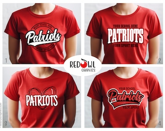 May include: Four red t-shirts with different designs featuring the word "Patriots" in black and white. The designs include a circle with the words "Insert School Here" and "Insert Sport Here", a heart with a football inside, and two different styles of the word "Patriots" with the words "Your School" and "Your Sport" underneath.