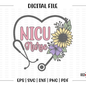 NICU Nurse svg, Nurse svg, NICU Nurse, Stethoscope, NICU, Nurse, Heart, Flowers, svg, dxf,eps,png,pdf sublimation, design, clipart, cut file
