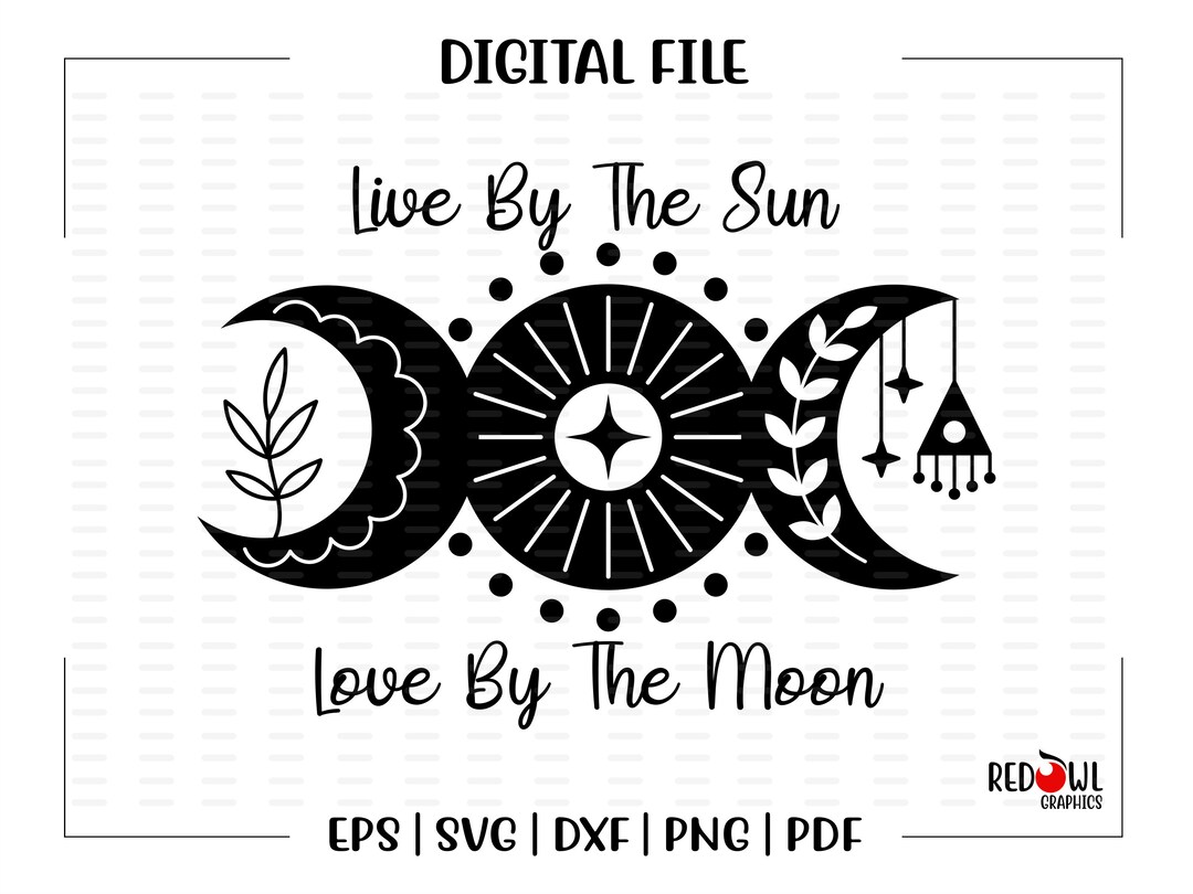 Live by the Sun Svg, Love by the Moon Svg, Triple Moon Svg, Moon, Sun