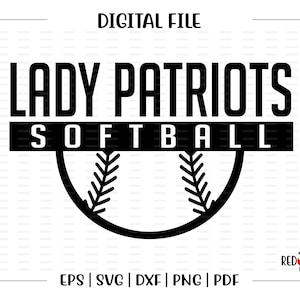 Lady Patriots Softball svg, Softball svg, Lady, Patriot, Patriots, Softball, svg, dxf, eps, png, pdf, sublimation, htv, vector, digital