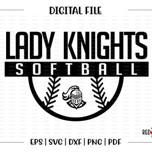 Softball svg, Lady Knights Softball svg, Lady, Knight, Knights, Softball, svg, dxf, eps, png, pdf, sublimation,cut file,htv,clipart,design