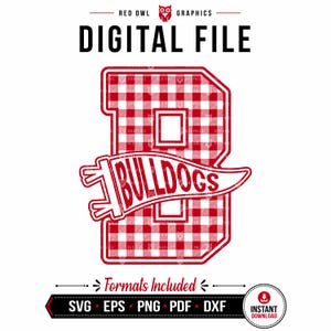May include: A digital graphic file featuring a large letter B with a red and white gingham pattern. A horizontal pennant banner across the center displays the text BULLDOGS in red. The image includes the text RED OWL GRAPHICS, DIGITAL FILE, Formats Included, SVG, EPS, PNG, PDF, DXF, and INSTANT DOWNLOAD.
