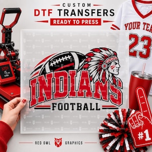 May include: A custom DTF transfer sheet featuring a graphic of a football and a person wearing a feathered headdress, with the text INDIANS FOOTBALL in red and black. The design is printed on a clear film, ready for heat press application.