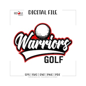 May include: A digital file design featuring the text "Warriors GOLF" in white, outlined in black and red, with a golf ball graphic. The design includes file type options: EPS, SVG, DXF, PNG, and PDF.