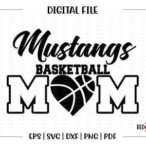 Basketball Mom svg, Basketball svg, Mustang, Mustangs, Basketball, Mom, Team, Mascot, svg, dxf, eps, png, pdf, sublimation, cut file, htv