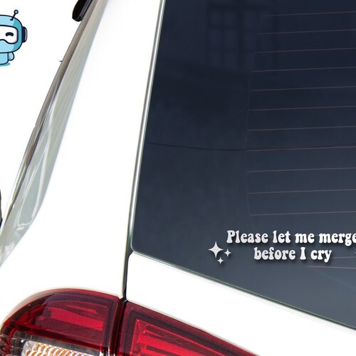 Please Let Me Merge Before I Cry Car Decal Cute Car Sticker Etsy