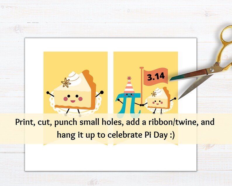 May include: Printable banner with two pie slices, one with a party hat and the other with a flag that says "3.14". The banner is yellow with a white border and instructions to print, cut, punch holes, add ribbon or twine, and hang it up to celebrate Pi Day.