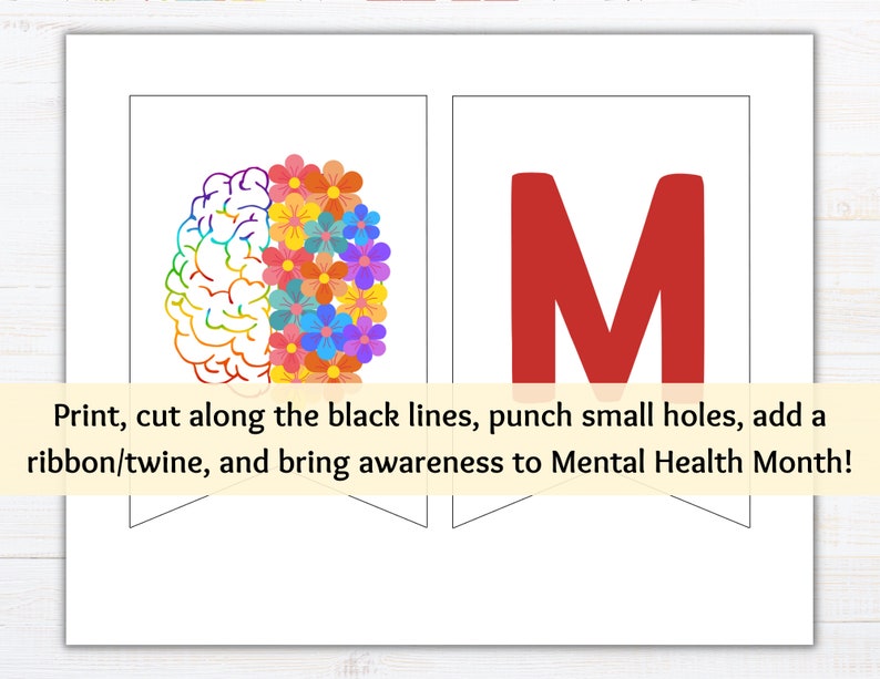 May include: Printable banner with a brain outline and colorful flowers on one side and a large red letter "M" on the other side. The text "Print, cut along the black lines, punch small holes, add a ribbon/twine, and bring awareness to Mental Health Month!" is at the bottom of the banner.