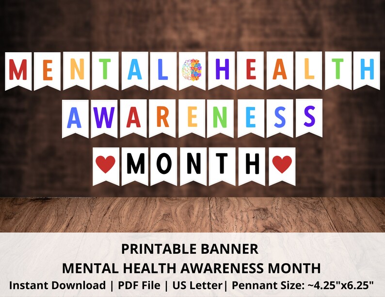 May include: Printable banner with the text "MENTAL HEALTH AWARENESS MONTH" in colorful pennants. The banner features a brain icon, hearts, and the words "MENTAL", "HEALTH", "AWARENESS", and "MONTH".