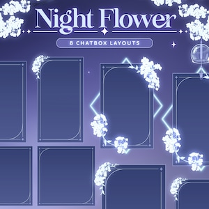 May include: Eight chatbox layouts with a night flower theme. The chatboxes are outlined in white and have a dark blue background. White flowers and vines are arranged around the chatboxes. The text "Night Flower" is at the top of the image.