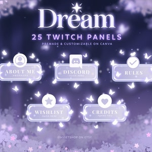 May include: A set of 25 customizable Twitch panels with a purple and white color scheme. The panels feature a whimsical design with butterflies and stars. The text "Dream" and "25 Twitch Panels" is displayed at the top of the image. The panels include titles such as "About Me", "Discord", "Rules", "Wishlist", and "Credits".