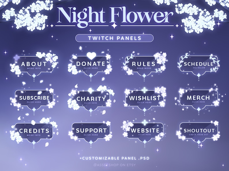 May include: A set of 12 customizable Twitch panels featuring a night flower theme. The panels are outlined in white and have a glowing effect. The text on the panels includes "About", "Donate", "Rules", "Schedule", "Subscribe", "Charity", "Wishlist", "Merch", "Credits", "Support", "Website", and "Shoutout".