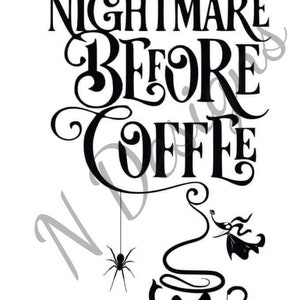 Nightmare Before Coffee Downloadable Svg Jpeg Png File