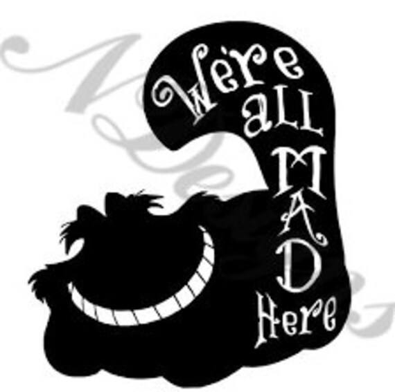 We Are All Mad Down Here Cheshire Cat We Are All Mad Down Here Downloadable Svg Png - Etsy We Are All Mad Down Here Cheshire Cat We Are All Mad Down Here Downloadable Svg Png - Etsy