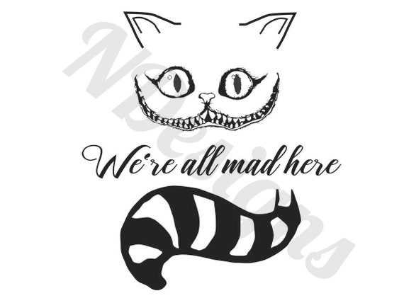 Wonderland Cheshire Cat All Mad Here Downloadable Svg Png Jpeg - Etsy