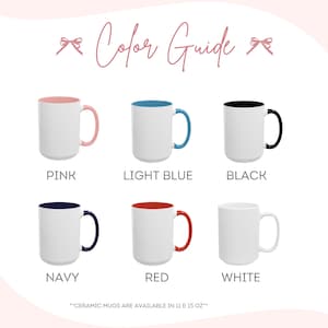 May include: A color guide for ceramic mugs, showcasing six mugs with different interior and handle colors: pink, light blue, black, navy, red, and white. The text "Color Guide" is at the top. The mugs are available in 11 and 15 oz sizes.
